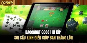 Baccarat Go88 | Bí Kíp Soi Cầu Kinh Điển Giúp Bạn Thắng Lớn