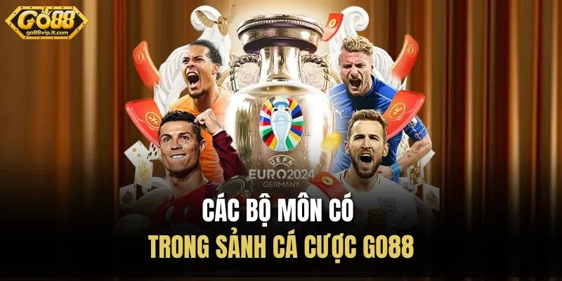 Các bộ môn có trong sảnh cá cược Go88