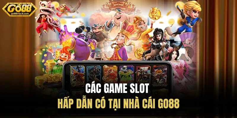 Các game slot hấp dẫn có tại nhà cái Go88