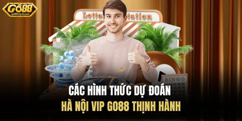 Các hình thức dự đoán Hà Nội Vip Go88 thịnh hành