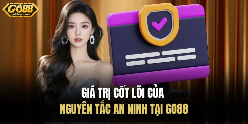 Giá trị cốt lõi của nguyên tắc an ninh tại Go88