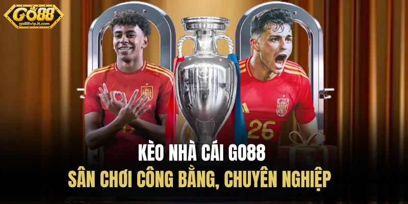 Kèo Nhà Cái Go88 - Sân Chơi Công Bằng, Chuyên Nghiệp