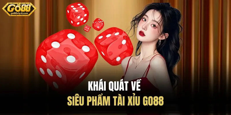 Khái quát về siêu phẩm tài xỉu Go88