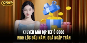 Khuyến Mãi Dịp Tết Ở Go88 – Rinh Lộc Đầu Năm, Quà Ngập Tràn
