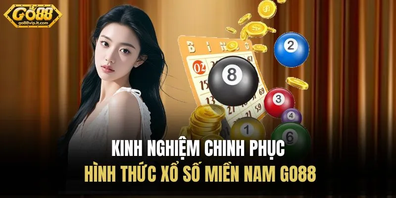 Kinh nghiệm chinh phục hình thức xổ số miền Nam Go88