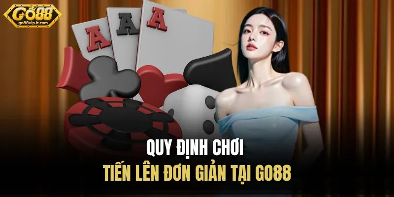 Quy định chơi tiến lên đơn giản tại Go88