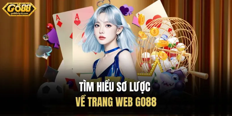 Tìm hiểu sơ lược về trang web Go88