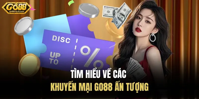 Tìm hiểu về các khuyến mại Go88 ấn tượng 