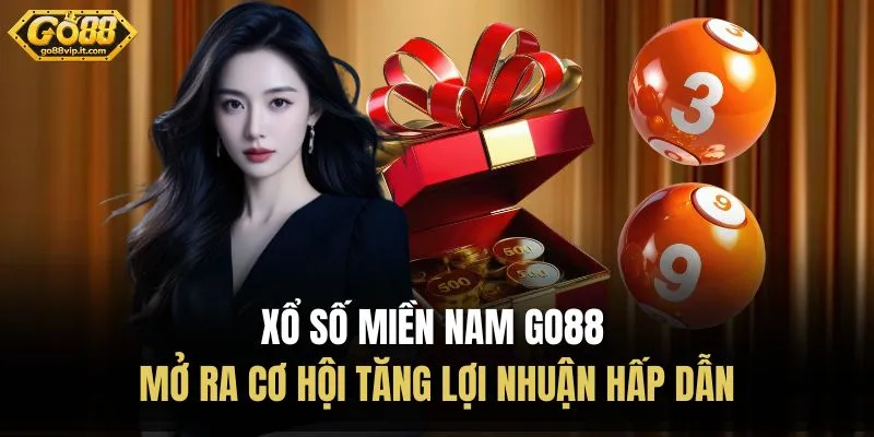 Xổ Số Miền Nam Go88 - Mở Ra Cơ Hội Tăng Lợi Nhuận Hấp Dẫn
